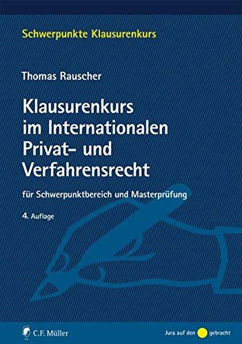 Klausurenkurs im Internationalen Privat- und Verfahrensrecht: für Schwerpunktbereich und Masterprüfung (Schwerpunkte Klausurenkurs)