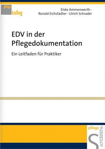 EDV in der Pflegedokumentation. Ein Leitfaden für Praktiker