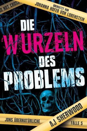 Die Wurzeln des Problems (Jons übernatürliche Fälle)