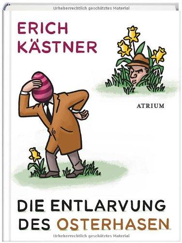 Die Entlarvung des Osterhasen: Geschichten und Gedichte