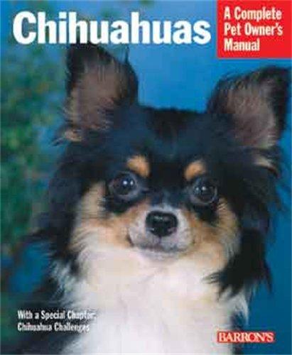 Chihuahuas: Everything about Purchase, Care, Nutrition, Behavior, and Training (Complete Pet Owner's Manual)