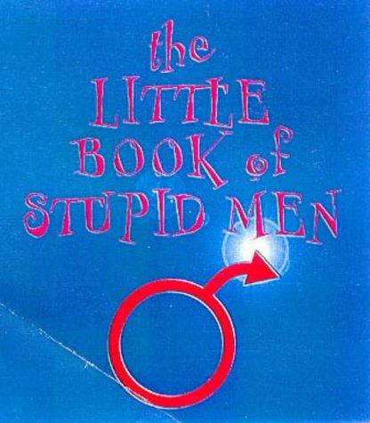 The Little Book of Stupid Men (Humour)