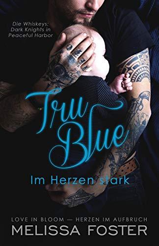 Tru Blue – Im Herzen stark (Die Whiskeys: Dark Knights in Peaceful Harbor)