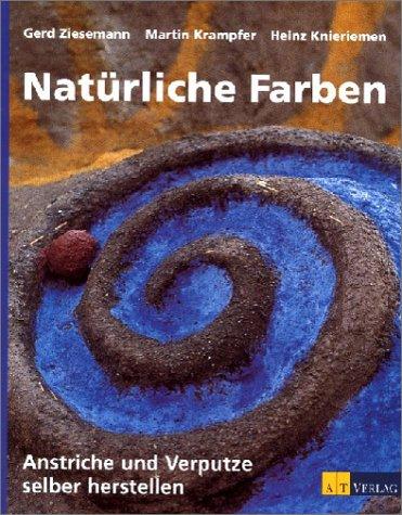 Natürliche Farben. Anstriche und Verputze selber herstellen