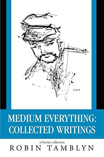 Medium everything: collected writings