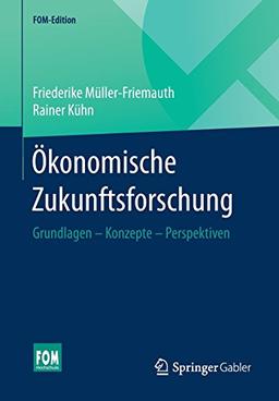 FOM-Edition: Ökonomische Zukunftsforschung: Grundlagen - Konzepte - Perspektiven