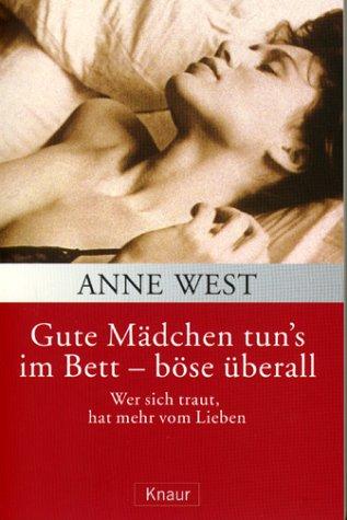 Gute Mädchen tun's im Bett, böse überall. Sonderausgabe. Wer sich traut, hat mehr vom Lieben.