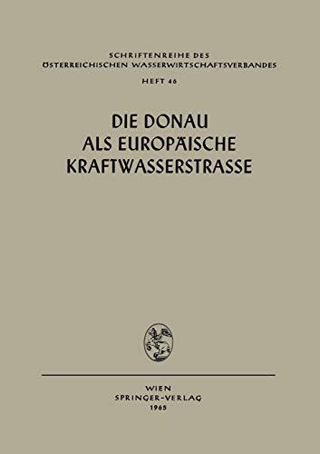 Die Donau als Europäische Kraftwasserstrasse (Schriftenreihe des Österreichischen Wasserwirtschaftsverbandes, 46, Band 46)