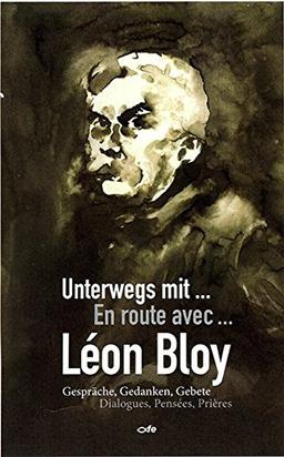 Unterwegs mit Léon Bloy: Gespräche, Gedanken, Gebete