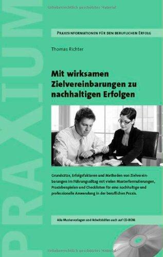 Mit wirksamen Zielvereinbarungen zu nachhaltigen Erfolgen: Grundsätze, Erfolgsfaktoren und Methoden von Zielvereinbarungen im Führungsalltag mit ... Praxisbeispielen und Checklisten