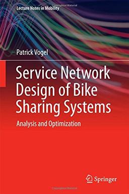 Service Network Design of Bike Sharing Systems: Analysis and Optimization (Lecture Notes in Mobility)