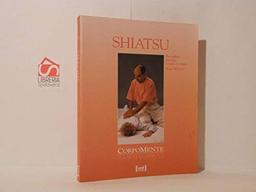 Shiatsu. Per ridare energia a tutto il corpo (Terapie naturali)