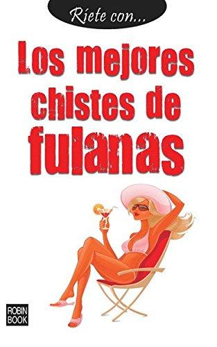 Los Mejores Chistes de Fulanas (Riete Con / Laugh With)