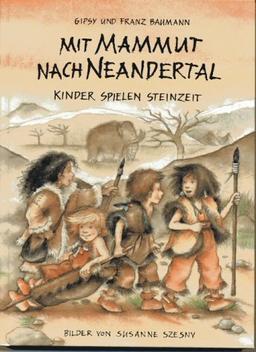 Mit Mammut nach Neandertal: Kinder spielen Steinzeit