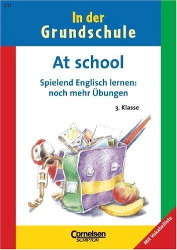 3. Schuljahr - At school - spielend Englisch lernen: noch mehr Übungen: Band 311. Arbeitsheft