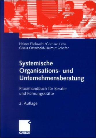 Systemische Organisations- und Unternehmensberatung: Praxishandbuch für Berater und Führungskräfte