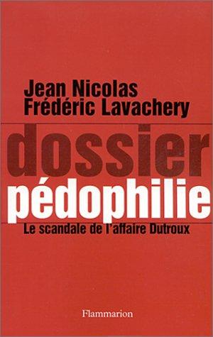 Dossier pédophilie : le scandale de l'affaire Dutroux