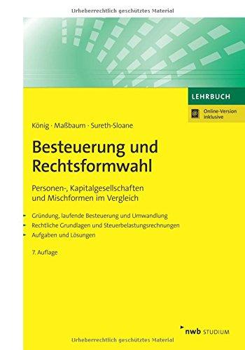 Besteuerung und Rechtsformwahl: Personen-, Kapitalgesellschaften und Mischformen im Vergleich.  Gründung, laufende Besteuerung und Umwandlung. ... Lösungen. (NWB Studium Betriebswirtschaft)