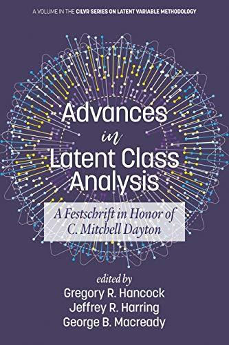 Advances in Latent Class Analysis: A Festschrift in Honor of C. Mitchell Dayton (CILVR Series on Latent Variable Methodology)