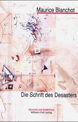 Die Schrift des Desasters (Genozid und Gedächtnis)