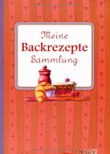 Meine Backrezepte-Sammlung: Blankbook mit ausgesuchten Tipps zur Warenkunde und anregenden Beispielrezepten