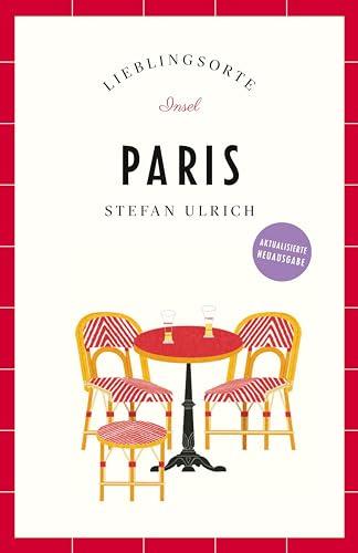 Paris Reiseführer LIEBLINGSORTE: Entdecken Sie das Lebensgefühl einer Stadt! | Mit vielen Insider-Tipps, farbigen Fotografien und ausklappbaren Karten