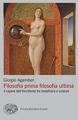 Filosofia prima filosofia ultima. Il sapere dell'Occidente fra metafisica e scienze (Piccola biblioteca Einaudi)