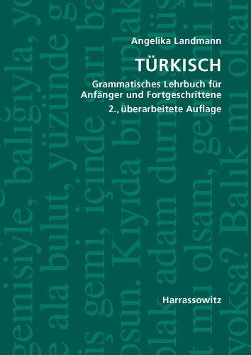 Türkisch Grammatisches Lehrbuch für Anfänger und Fortgeschrittene