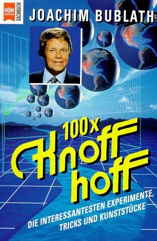 100 x Knoff - hoff. Die interessantesten Experimente, Tricks und Kunststücke.