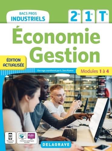 Economie, gestion 2de, 1re, terminale bacs pros industriels : modules 1 à 4