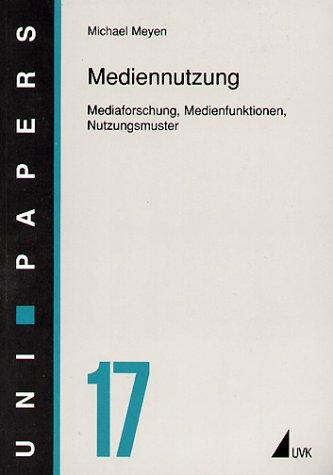 Mediennutzung: Mediaforschung, Medienfunktionen, Nutzungsmuster