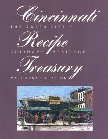 Cincinnati Recipe Treasury: The Queen City's Culinary Heritage