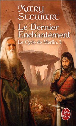 Le cycle de Merlin. Vol. 3. Le dernier enchantement