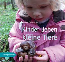 Kinder lieben kleine Tiere: Eine Anleitung zum Kennenlernen von Kleinlebewesen - mit einer herausnehmbaren Bestimmungshilfe