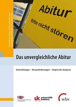 Das unvergleichliche Abitur: Entwicklungen - Herausforderungen - Empirische Analysen