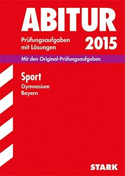 Abitur-Prüfungsaufgaben Gymnasium Bayern. Mit Lösungen: Abiturprüfung Bayern - Sport