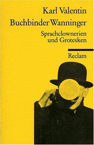 Buchbinder Wanninger. Sprachclownerien und Grotesken.