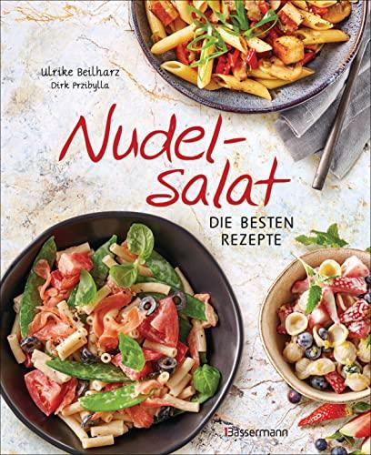 Nudelsalat - Die besten Rezepte: pikant & süß - vegan, vegetarisch, mit Fleisch, Geflügel oder Fisch