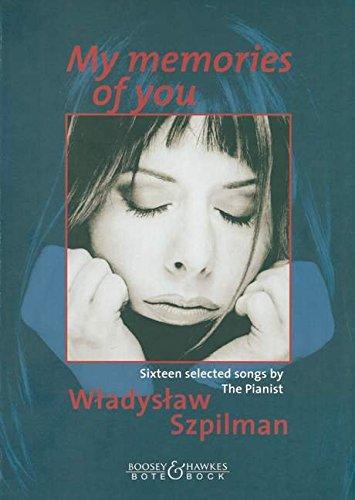 My memories of you: Sixteen selected songs by The Pianist. Gesang und Klavier (Gitarre, Akkordeon). (Wladyslaw Szpilman - The Pianist)