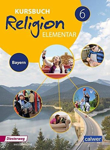 Kursbuch Religion Elementar - Ausgabe 2017 für Bayern: Schülerband 6