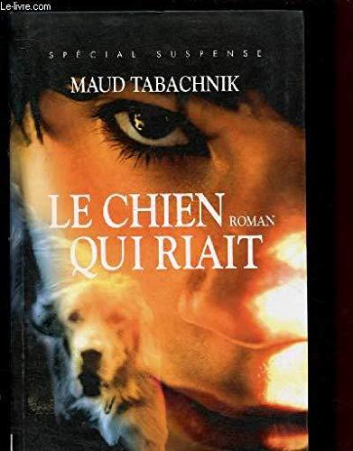 LE CHIEN QUI RIAIT (ROMAN) (Par l'auteur de "Le cinquième jour" et "Mauvais frère"]