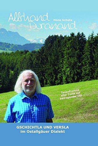 Allrhand duranand: Gschichtla und Versla im Ostallgäuer Dialekt