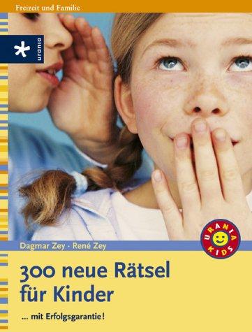 300 neue Rätsel für Kinder. ...mit Erfolgsgarantie