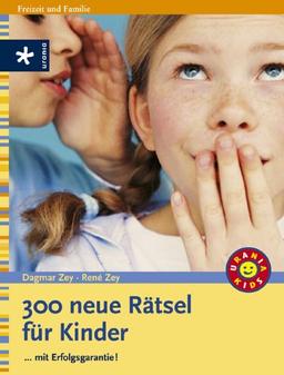 300 neue Rätsel für Kinder. ...mit Erfolgsgarantie