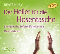 Der Heiler für die Hosentasche: Energetische Soforthilfe mit Prana - Das Hörbuch