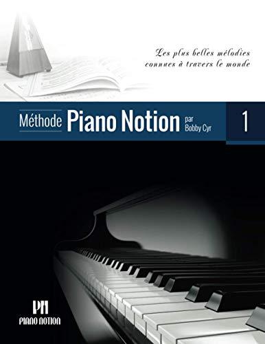 Méthode Piano Notion Volume 1: Les plus belles mélodies connues à travers le monde (Méthode Piano Notion / Français, Band 1)