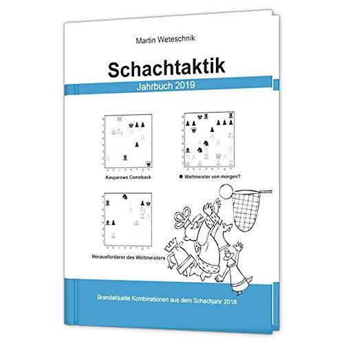 Schachtaktik Jahrbuch 2019: Brandaktuelle Kombinationen aus dem Schachjahr 2018