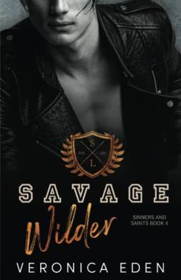 Savage Wilder: Dark New Adult High School Bully Romance (Sinners and Saints, Band 4)