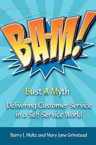 B-A-M! Bust A Myth: Delivering Customer Service in a Self-Service World