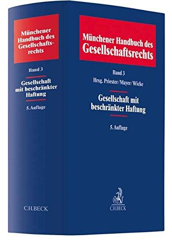 Münchener Handbuch des Gesellschaftsrechts Bd. 3: Gesellschaft mit beschränkter Haftung